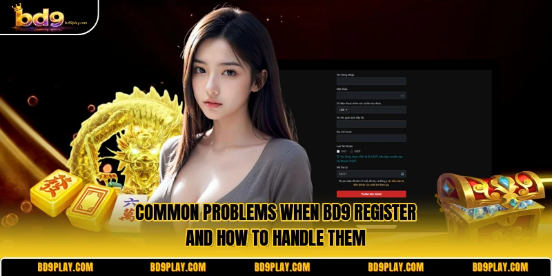 Common problems when BD9 register and how to handle them