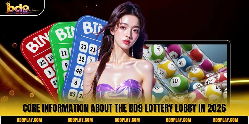 Core information about the BD9 Lottery lobby in 2026