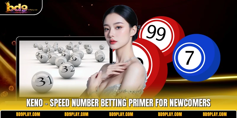 Keno - Speed Number Betting Primer For Newcomers