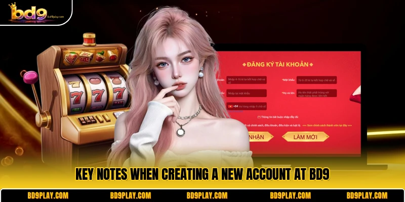 Key notes when creating a new account at BD9