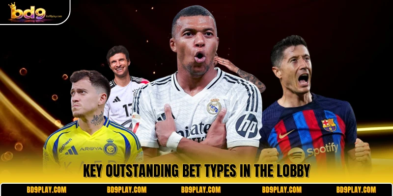 Key outstanding bet types in the lobby
