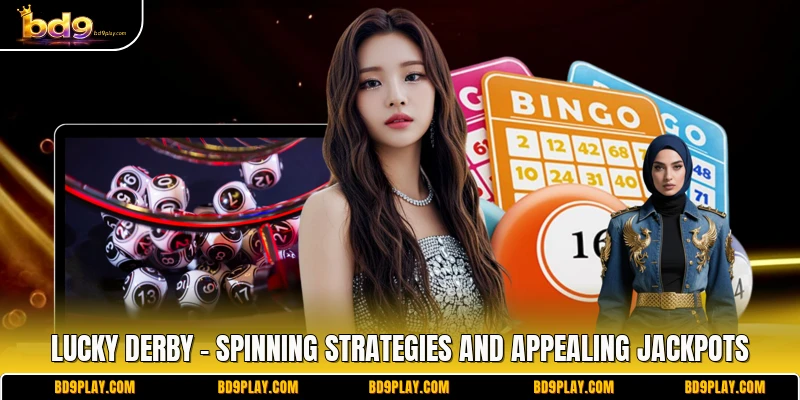 Lucky Derby - Spinning Strategies And Appealing Jackpots