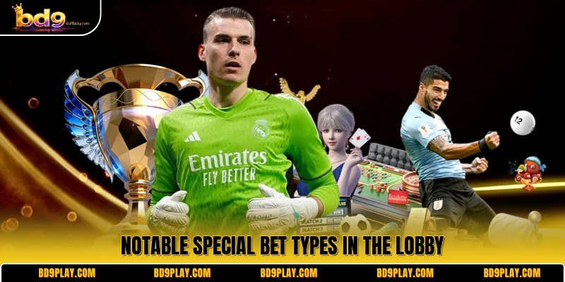 Notable special bet types in the lobby