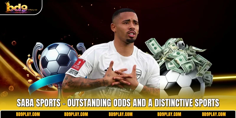 SABA Sports - Outstanding Odds And A Distinctive Sports