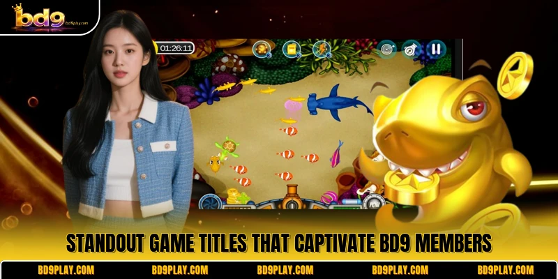 Standout game titles that captivate BD9 members