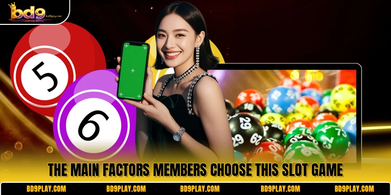 The main factors members choose this slot game