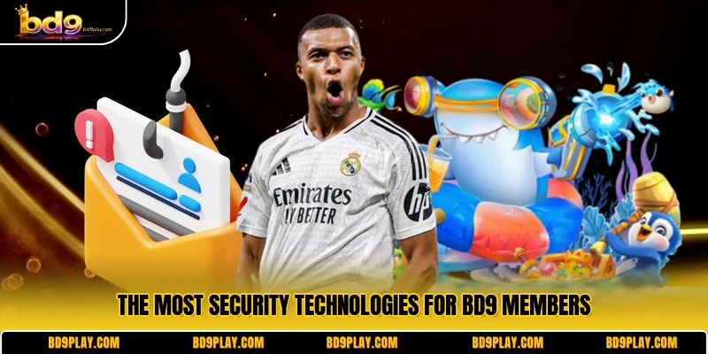 The most security technologies for BD9 members