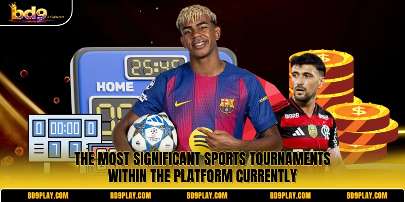 The most significant sports tournaments within the platform currently