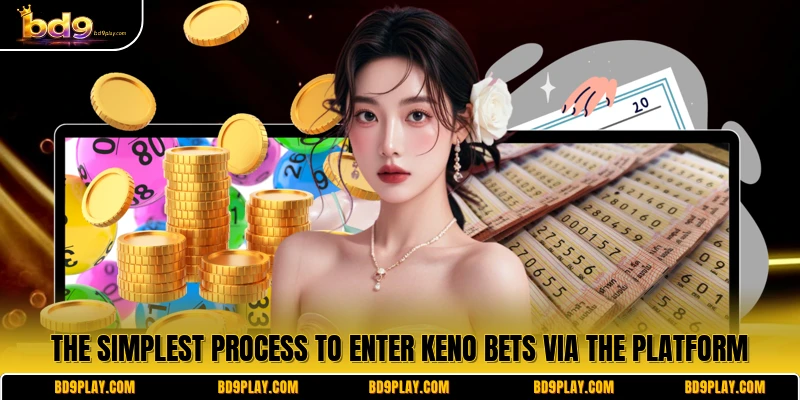 The simplest process to enter Keno bets via the platform