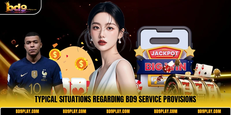 Typical situations regarding BD9 service provisions