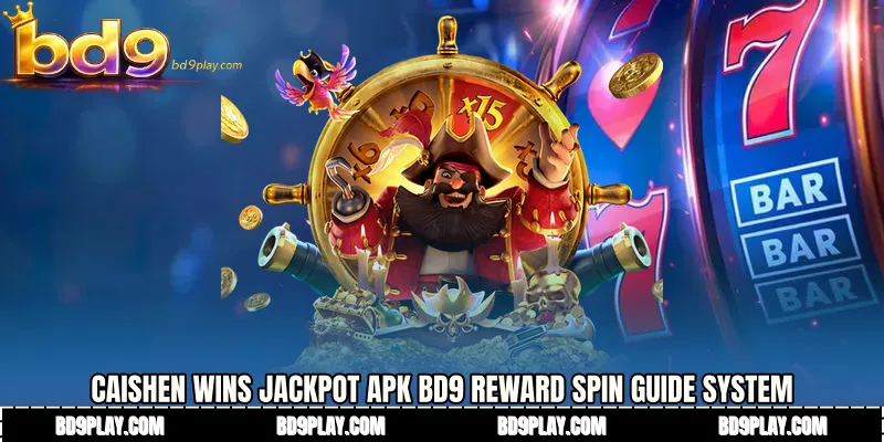 Caishen Wins jackpot APK BD9 Reward Spin Guide System