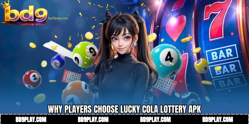 Why Players Choose Lucky Cola lottery APK
