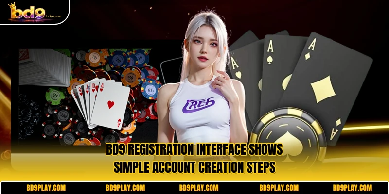 BD9 registration interface shows simple account creation steps